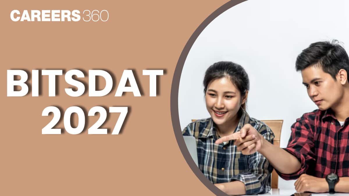 BITSDAT 2027: Exam Date, Eligibility, Pattern, Syllabus, Admit Card, Answer Key, Result